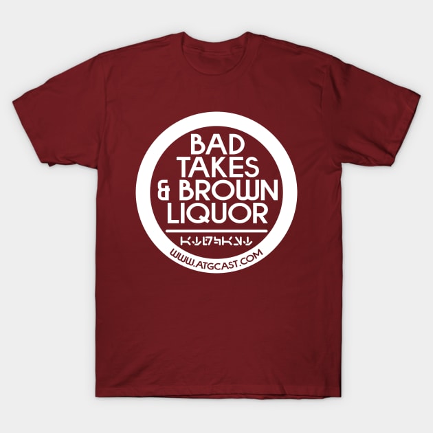Bad Takes & Brown Liquor Logo T-Shirt by StreamingStarWars